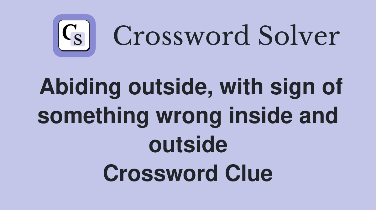 Abiding outside, with sign of something wrong inside and outside